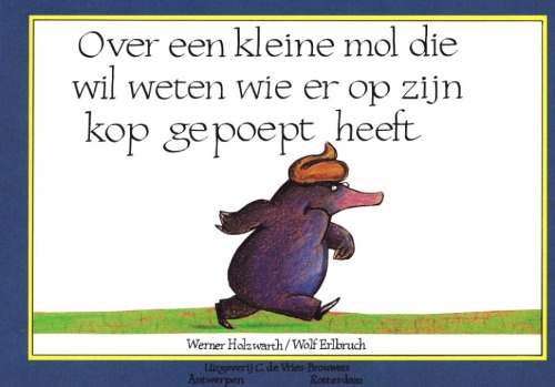 Omslag van Over een kleine mol die wil weten wie er op zijn kop gepoept heeft